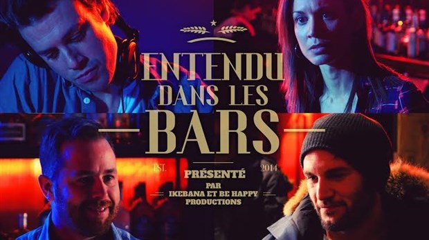 «Entendu dans les bars», une websérie lavalloise