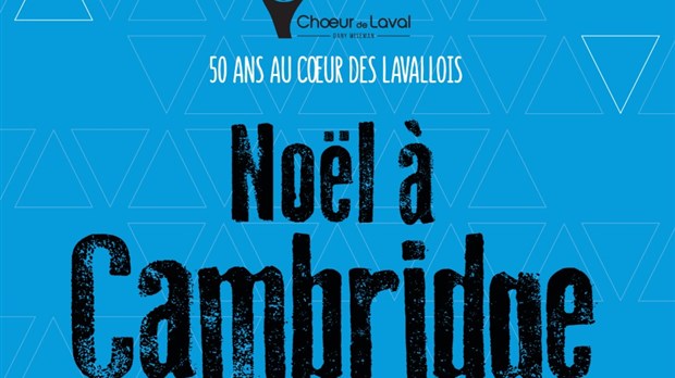 Le Choeur de Laval présente « Noël à Cambridge »