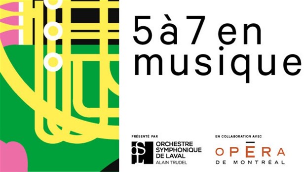 Nouveauté à Laval : l'Orchestre symphonique de Laval lance les 5 à 7 en musique!  
