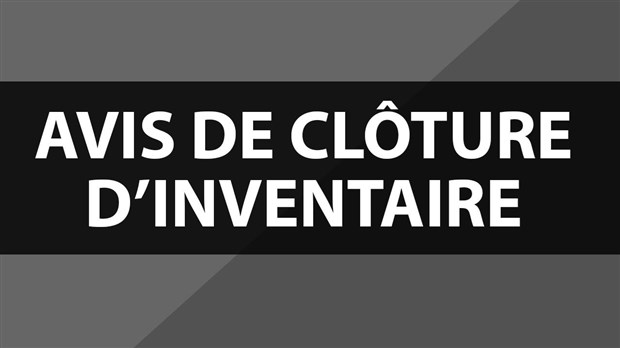 AVIS DE CLÔTURE D'INVENTAIRE