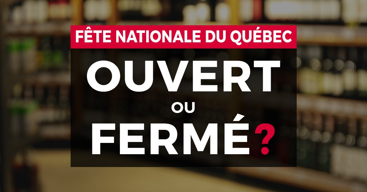 Fête nationale du Québec : Ouvert ou fermé? 