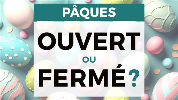 Congé pascal : ouvert ou fermé?